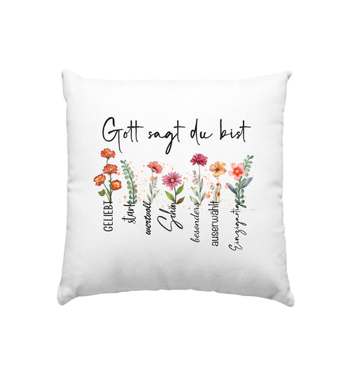 Gott sagt du bist - Kissen 40x40cm