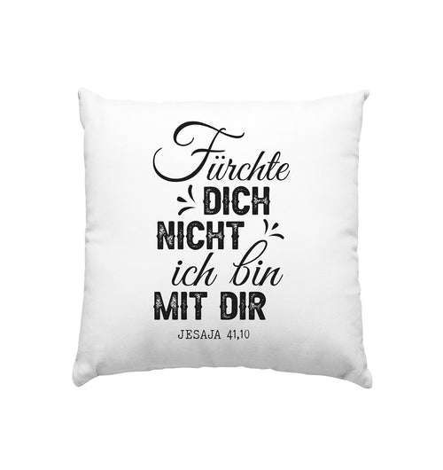 Jes 41,10 - Fürchte dich nicht (2) - Kissen 40x40cm
