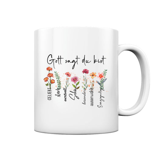 Gott sagt du bist - Tasse glossy