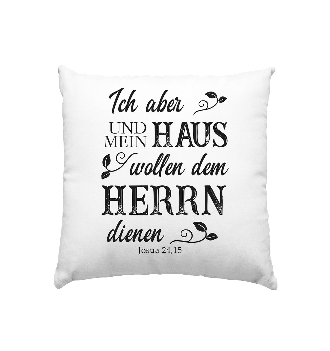 Jos 24,15 - Mein Haus - Kissen 40x40cm